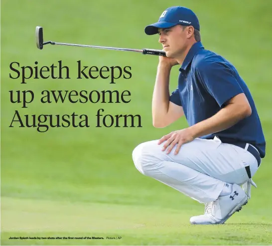  ?? Picture / AP ?? Jordan Spieth leads by two shots after the first round of the Masters.