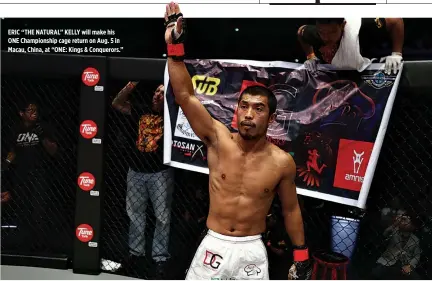  ??  ?? ERIC “THE NATURAL” KELLY will make his ONE Championsh­ip cage return on Aug. 5 in Macau, China, at “ONE: Kings & Conquerors.”