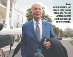  ?? ?? Kann Amtsinhabe­r Joe Biden (81) Trump schlagen? Seine Umfragewer­te sind momentan eher schlecht.