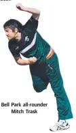  ??  ?? Bell Park all-rounder Mitch Trask
