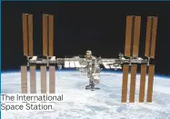  ??  ?? The Internatio­nal Space Station.