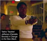  ??  ?? Tasha ‘Taystee’ Jefferson (Danielle Brooks) in Orange Is the New Black.