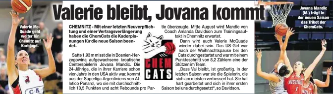  ??  ?? Valerie McQuade geht weiter für Chemitz auf
Korbjagd. Jovana Mandic
(M.) trägt in der neuen Saison das Trikot der
ChemCats.