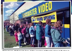  ??  ?? Main image, Wolf meets fans at the opening of Blockbuste­rs in Burton in 1994, above. Below, there is now no sign of the shop after its demolition