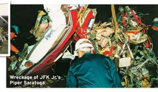  ??  ?? Wreckage of JFK Jr.’s Piper Saratoga