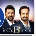  ??  ?? TOGETHER AGAIN by Michael Ball & Alfie Boe is out on October 27