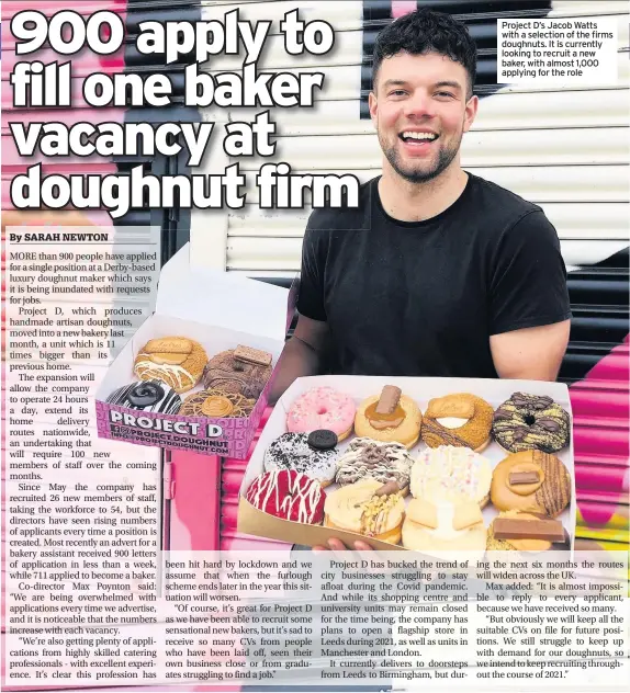  ??  ?? Project D’s Jacob Watts with a selection of the firms doughnuts. It is currently looking to recruit a new baker, with almost 1,000 applying for the role