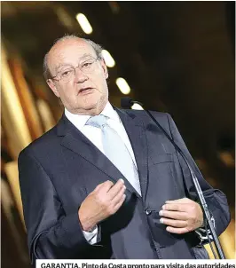  ??  ?? GARANTIA. Pinto da Costa pronto para visita das autoridade­s