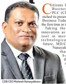  ??  ?? CDB CEO Mahesh Nanayakkar­a