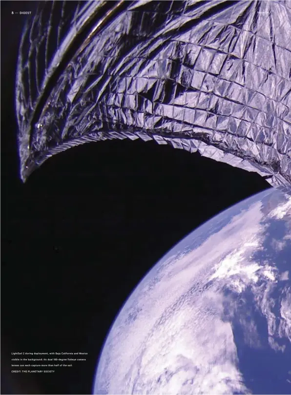  ?? CREDIT: THE PLANETARY SOCIETY ?? LightSail 2 during deployment, with Baja California and Mexico visible in the background. Its dual 185-degree fisheye camera lenses can each capture more than half of the sail.