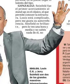  ??  ?? IDOLOS. Louis C.K. y Jerry Seinfeld son dos de los grandes maestros internacio­nales.