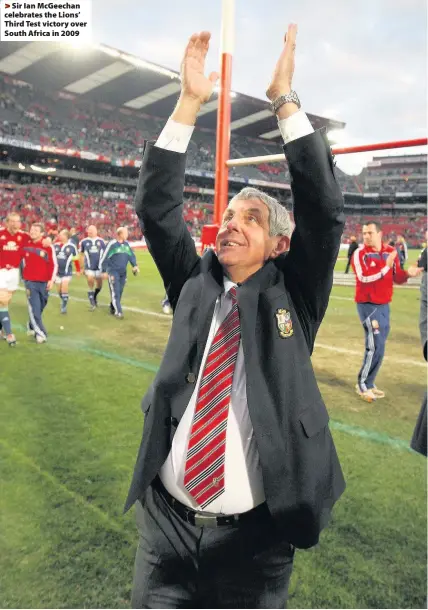  ??  ?? > Sir Ian McGeechan celebrates the Lions’ Third Test victory over South Africa in 2009