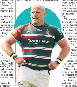  ?? ?? In for the long haul: Dan Cole says he has no intention of hanging up his boots yet