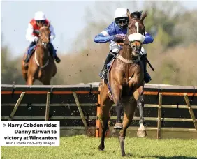  ?? Alan Crowhurst/Getty Images ?? Harry Cobden rides
Danny Kirwan to victory at Wincanton