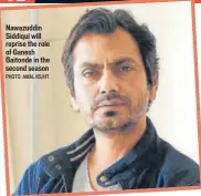  ?? PHOTO: AMAL KS/HT ?? Nawazuddin Siddiqui will reprise the role of Ganesh Gaitonde in the second season