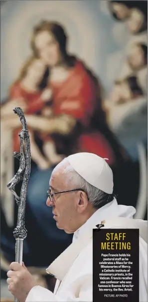  ??  ?? Pope Francis holds his pastoral staff as he celebrates a Mass for the Missionari­es of Mercy, a Catholic institute of missionary priests, in the Vatican. Francis recalled one confessor who was famous in Buenos Aires for his mercy, the Rev. Aristi.