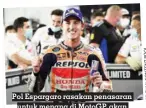  ?? L O P T N E T N O C L U B D E R ?? Pol Espargaro rasakan penasaran untuk menang di Motogp, akan spesial jika di Mandalika