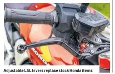  ??  ?? Adjustable LSL levers replace stock Honda items