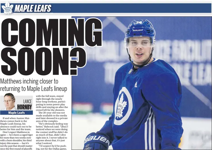  ?? ERNEST DOROSZUK/TORONTO SUN ?? Maple Leafs star Auston Matthews is not expected to be back for Thursday’s game against the Dallas Stars.
