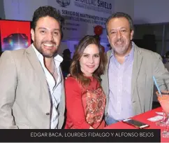  ??  ?? EDGAR BACA, LOURDES FIDALGO Y ALFONSO BEJOS