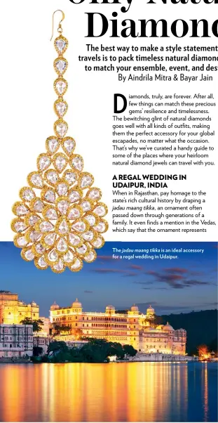  ?? ?? The jadau maang tikka is an ideal accessory for a regal wedding in Udaipur.