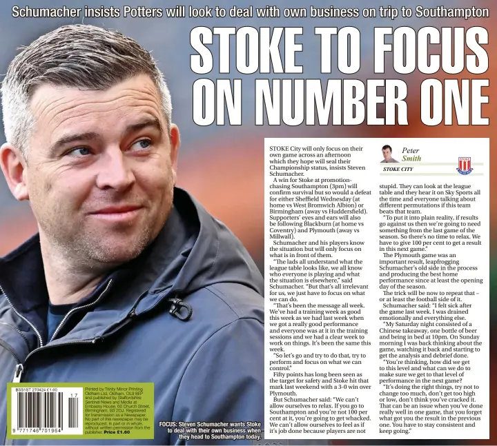  ?? ?? FOCUS: Steven Schumacher wants Stoke to deal with their own business when they head to Southampto­n today.