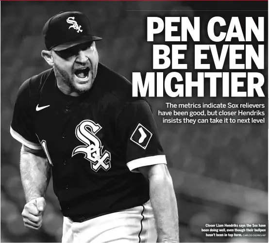  ?? CARLOS OSORIO/AP ?? Closer Liam Hendriks says the Sox have been doing well, even though their bullpen hasn’t been in top form.