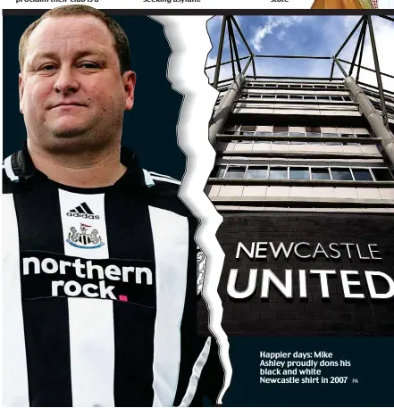  ?? PA ?? Happier days: Mike Ashley proudly dons his black and white Newcastle shirt in 2007