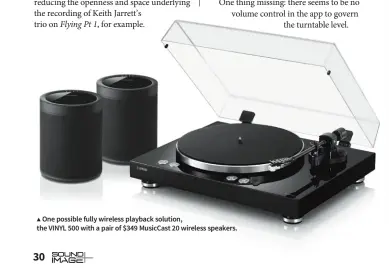 ??  ?? ▲ One possible fully wireless playback solution, the VINYL 500 with a pair of $349 MusicCast 20 wireless speakers.