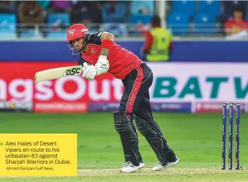  ?? Ahmed Ramzan/Gulf News ?? Alex Hales of Desert Vipers en route to his unbeaten 83 against Sharjah Warriors in Dubai.