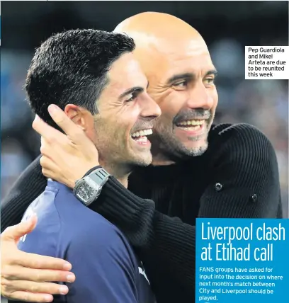  ??  ?? Pep Guardiola and Mikel Arteta are due to be reunited this week