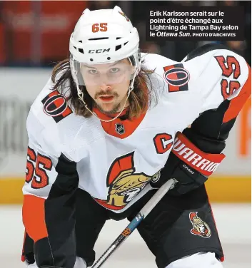  ?? PHOTO D’ARCHIVES ?? Erik Karlsson serait sur le point d’être échangé aux Lightning de Tampa Bay selon le Ottawa Sun.