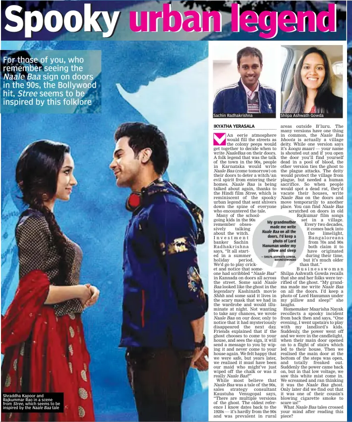  ??  ?? Sachin Radhakrish­na Shilpa Ashwath Gowda Shraddha Kapoor and Rajkummar Rao in a scene from Stree, which seems to be inspired by the Naale Baa tale