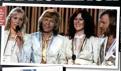  ?? ?? SUPER TROUPERS: ABBA, in 1975 left, adopted outlandish costumes that some hated