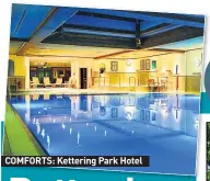  ??  ?? COMFORTS: Kettering Park Hotel
