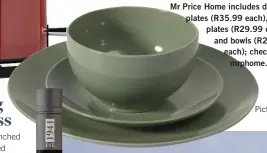  ?? Pictured: Sage ?? The Boston Stoneware range from Mr Price Home includes dinner plates (R35.99 each), side plates (R29.99 each) and bowls (R29.99 each); check out mrphome.com.