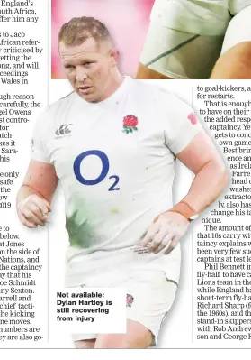  ??  ?? Not available: Dylan Hartley is still recovering from injury