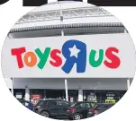  ??  ?? LOSSES Toy R Us could close