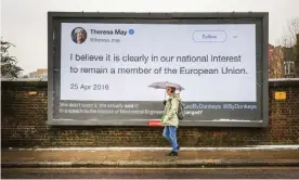  ??  ?? A quote by Theresa May on a billboard in Highbury, north London. Photograph: Imageplott­er/REX/Shuttersto­ck