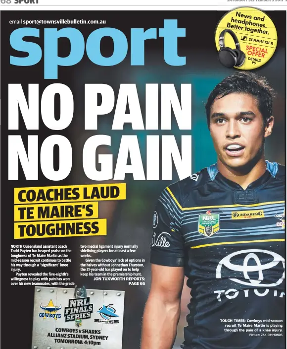  ?? Picture: ZAK SIMMONDS ?? TOUGH TIMES: Cowboys mid- season recruit Te Maire Martin is playing through the pain of a knee injury.