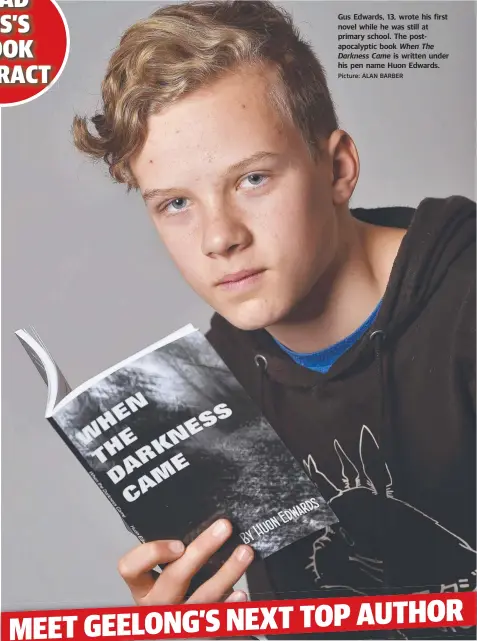  ?? Picture: ALAN BARBER ?? Gus Edwards, 13, wrote his first novel while he was still at primary school. The postapocal­yptic book When The Darkness Came is written under his pen name Huon Edwards.