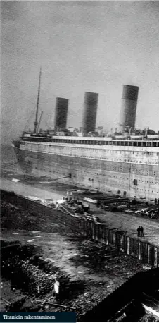  ??  ?? Titanicin rakentamin­en