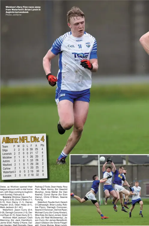  ?? Photos: Joe Byrne ?? Wicklow’s Rory Finn races away from Waterford’s Brian Lynch in Aughrim last weekend.
Wicklow’s Mark Kenny and David Devereux in action in Aughrim.