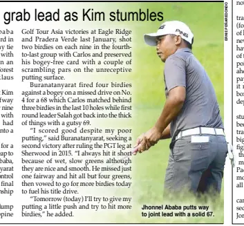  ??  ?? Jhonnel Ababa putts way to joint lead with a solid 67.