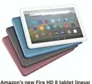  ?? AMAZON ?? Amazon’s new Fire HD 8 tablet lineup was designed for families.