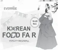  ??  ?? PESTA Makanan Korea kini di Everrise Vivacity.