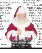  ??  ?? Santa got a better class of snack at Richard’s house