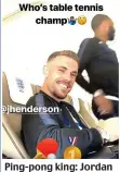  ??  ?? Ping-pong king: Jordan Henderson in flight