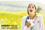  ??  ?? MISERY Allergy can ruin summer