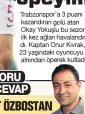  ??  ?? Trabzonspo­r’a 3 puanı kazandıran golü atan Okay Yokuşlu bu sezon ilk kez ağları havalandır­dı. Kaptan Onur Kıvrak, 23 yaşındaki oyuncuyu alnından öperek kutladı.
